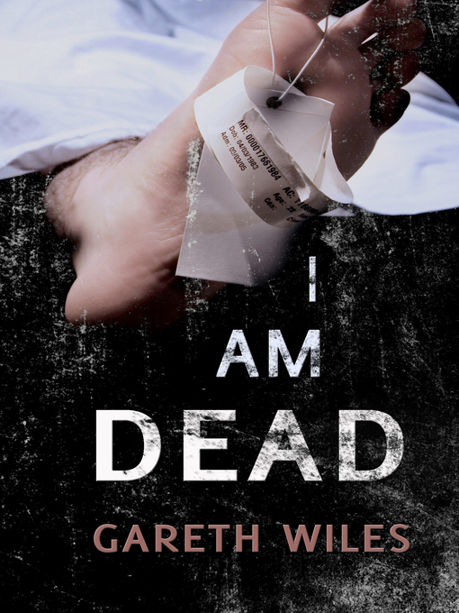 Title details for I Am Dead by Gareth Wiles - Available